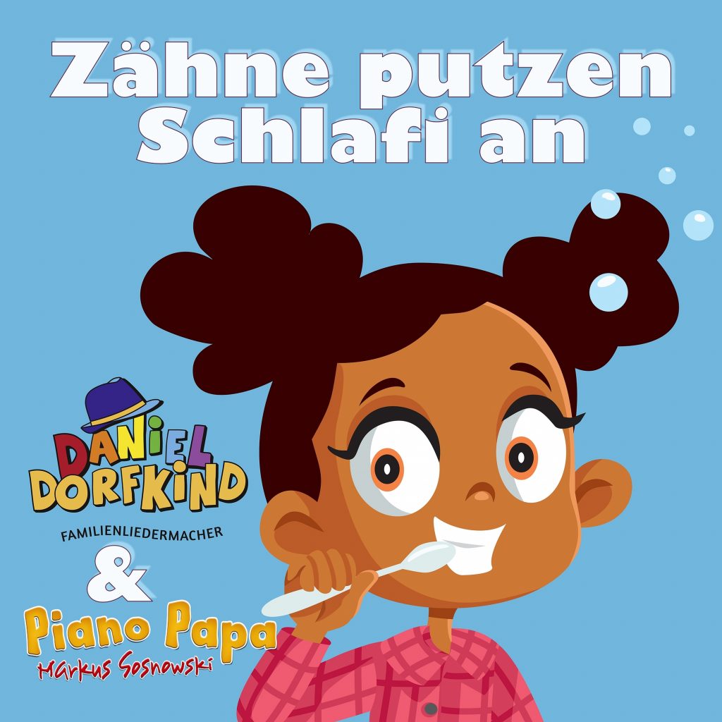 Zaehne putzen, Schlafi an, Daniel Dorfkind & Piano Papa, Zähne putzen, Schlafi an, Zähneputzen Kinderlied